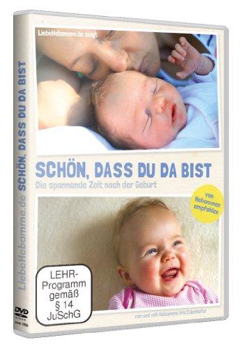 Tipps für die Zeit nach der Geburt -Alles was Sie über die ersten Wochen mit Ihrem Baby wissen müssen: Schön, dass du da bist (DVD Ratgeber)