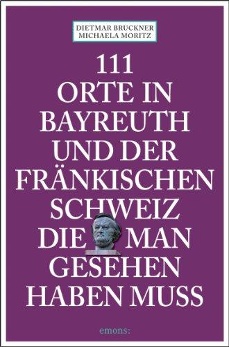 111 Orte in Bayreuth und der fränkischen Schweiz die man gesehen