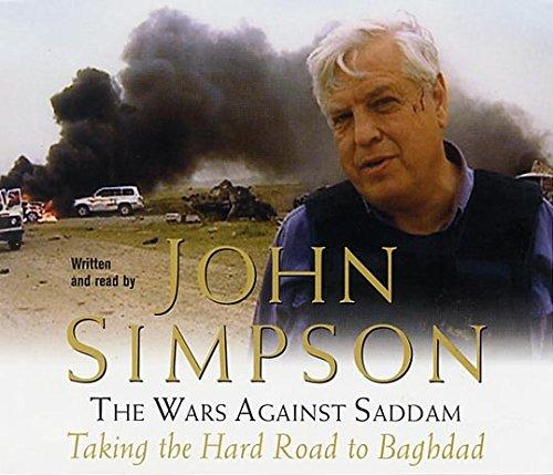 The Wars Against Saddam: The Hard Road to Baghdad