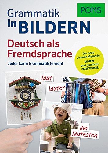 PONS Grammatik in Bildern Deutsch als Fremdsprache: Jeder kann Grammatik lernen!