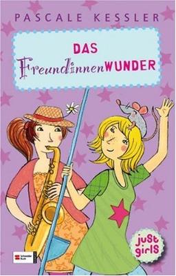 just girls! 01. Das Freundinnen-Wunder