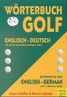 Wörterbuch Golf / Dictionary of Golf. Englisch / Deutsch mit einem deutschsprachigen Index