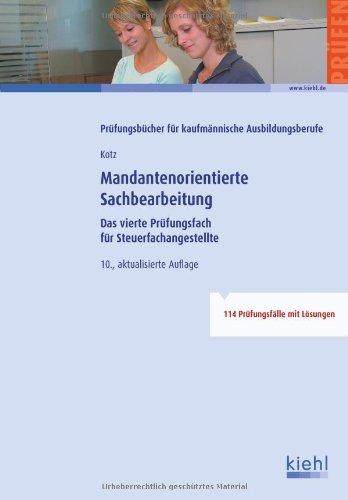 Mandantenorientierte Sachbearbeitung: Das vierte Prüfungsfach für Steuerfachangestellte