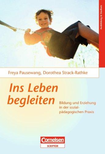 Ins Leben begleiten: Bildung und Erziehung in der sozialpädagogischen Praxis