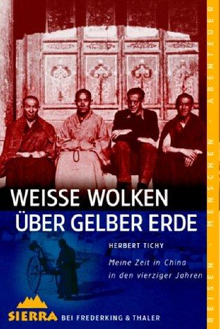 Weisse Wolken über gelber Erde. Meine Zeit in China in den vierziger Jahren