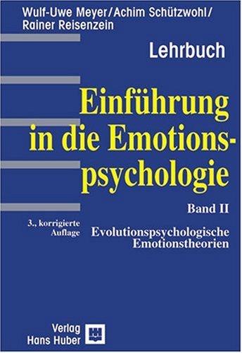 Einführung in die Emotionspsychologie. Band 2: Evolutionspsychologische Emotionstheorie: Evolutionspsychologische Emotionstheorien: BD 2