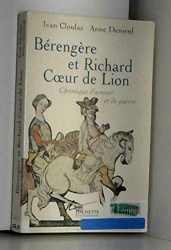 La reine Bérengère et Richard Coeur de Lion : chroniques d'amour et de guerre