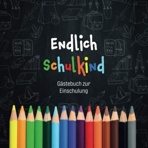 Endlich Schulkind - Gästebuch zur Einschulung: Erinnerungsalbum und Eintragebuch zum Schulanfang als Geschenk für die Schultüte