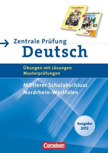 Abschlussprüfung Deutsch - Deutschbuch - Sekundarstufe I - Nordrhein-Westfalen: 10. Schuljahr - Zentrale Prüfung 2012 - Mittlerer Schulabschluss: Arbeitsheft mit Lösungen und Musterprüfungen