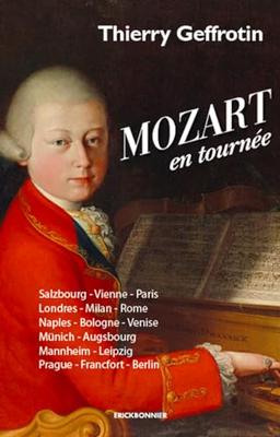 Mozart en tournée : Salzbourg, Vienne, Paris, Londres, Milan, Rome...