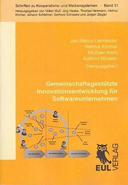 Gemeinschaftsgestützte Innovationsentwicklung für Softwareunternehmen (Schriften zu Kooperations- und Mediensystemen)