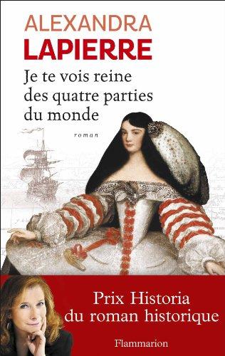 Je te vois reine des quatre parties du monde : l'épopée de dona Isabel Barreto, conquistadora des mers du sud, première et seule femme amirale de l'armada espagnole