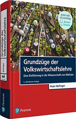 Grundzüge der Volkswirtschaftslehre: Eine Einführung in die Wissenschaft von Märkten (Pearson Studium - Economic VWL)