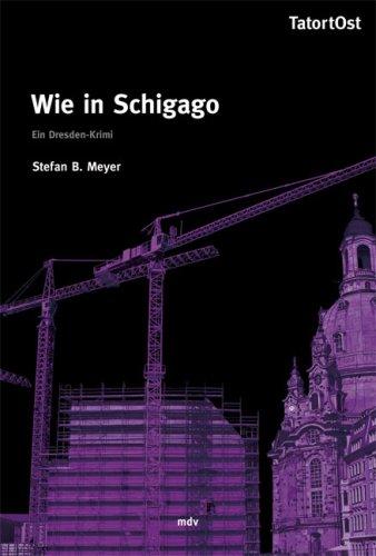 Wie in Schigago. Ein Dresden-Krimi (TatortOst)