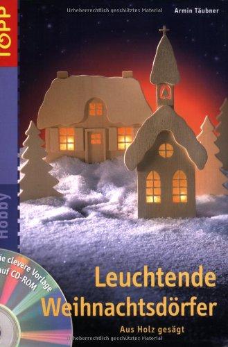 Leuchtende Weihnachtsdörfer: Aus Holz gesägt