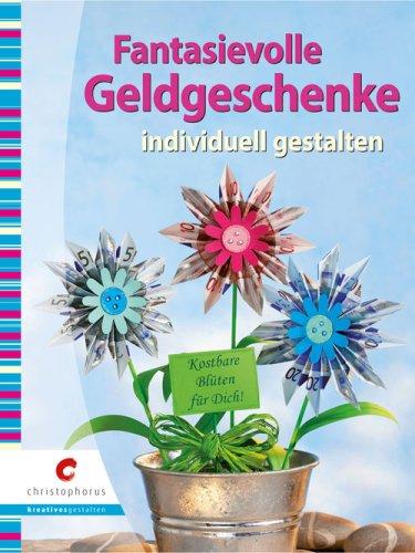 Fantasievolle Geldgeschenke individuell gestalten