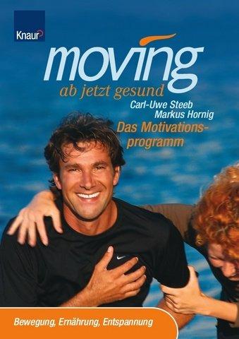 Moving - ab jetzt gesund. Das Motivationsprogramm. Bewegung, Ernährung, Entspannung