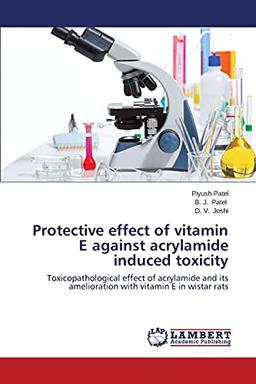 Protective effect of vitamin E against acrylamide induced toxicity: Toxicopathological effect of acrylamide and its amelioration with vitamin E in wistar rats