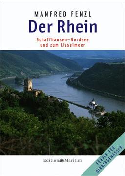 Der Rhein: Schaffhausen - Nordsee und zum Ijsselmeer