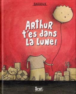 Arthur, t'es dans la lune !