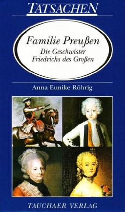 Familie Preußen: Die Geschwister Friedrichs von Preußen