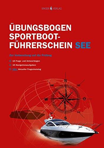 Sportbootführerschein See Fragebogen: Die amtlichen Prüfungsfragen und Antworten zum Üben (Stand 15.04.2014)