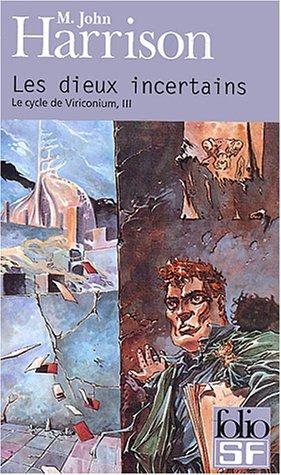 Le cycle de Viriconium. Vol. 3. Les dieux incertains