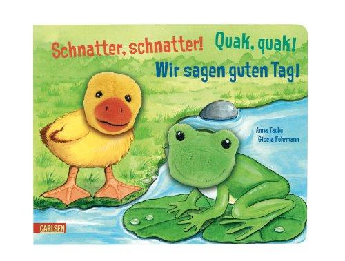 Schnatter, schnatter! Quak, quak! Wir sagen guten Tag!: Meine Fingerpuppen-Freunde (Doppelfingerpuppen-Bücher)