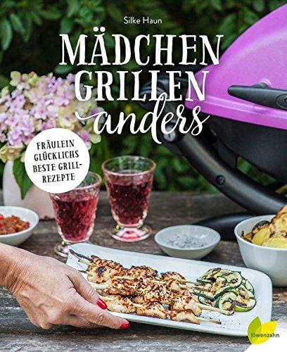 Mädchen grillen anders: Fräulein Glücklichs beste Grillrezepte