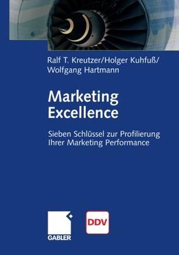 Marketing Excellence: Sieben Schlüssel zur Profilierung Ihrer Marketing Performance (German Edition)