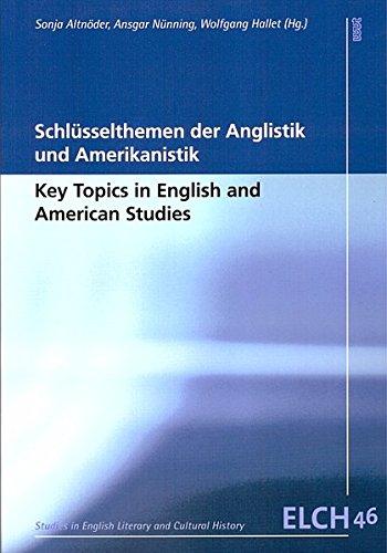 Schlüsselthemen der Anglistik und Amerikanistik / Key Topics in English and American Studies (Studies in English Literary and Cultural History (ELCH) ... Literatur- und Kulturwissenschaft (ELK))