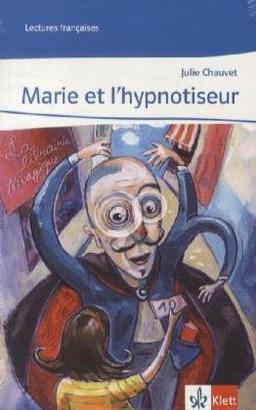 Marie et l'hypnotiseur: Lektüre abgestimmt auf Tous ensemble Niveau A1