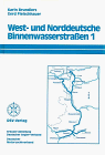 West- und Norddeutsche Binnenwasserstraßen 1.  Vom Rhein durch das Ruhrgebiet und bis Emden und Groningen