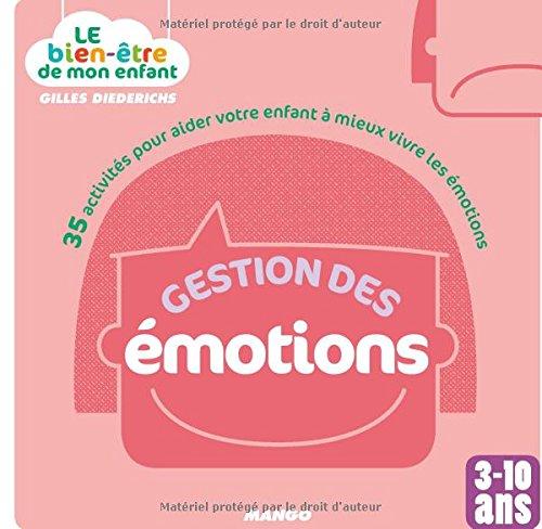 Gestion des émotions : 35 activités pour aider votre enfant à mieux vivre les émotions : 3-10 ans