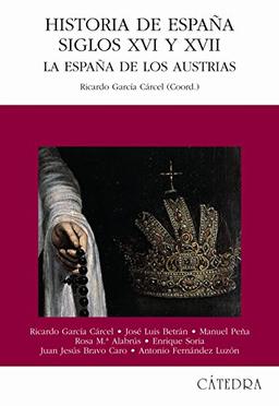 Historia de España siglos XVI y XVII : la España de los Austrias (Historia. Serie mayor)