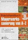 Praxishandbuch Mauerwerkssanierung von A-Z: 1500 Fachbeiträge zu Diagnostik und Instandsetzung