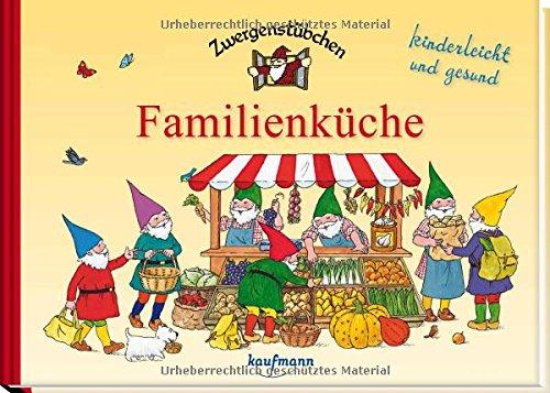 Zwergenstübchen Familienküche: kinderleicht und gesund