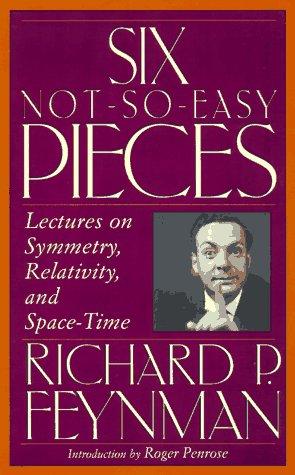 Six Not-so-easy Pieces: Lectures On Symmetry, Relativity, And Space-time: Einstein's Relativity, Symmetry and Space-time (Helix Books)