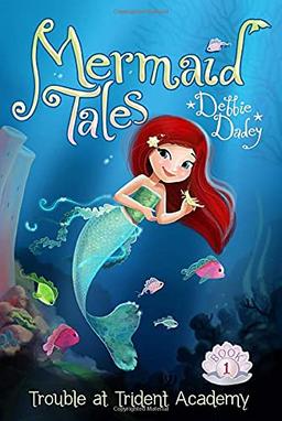 Trouble at Trident Academy (Volume 1) (Mermaid Tales, Band 1)