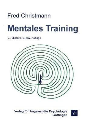 Mentales Training: Anwendung in Psychotherapie, Beratung, Supervision und Selbsthilfe