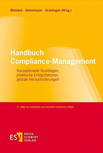 Handbuch Compliance-Management: Konzeptionelle Grundlagen, praktische Erfolgsfaktoren, globale Herausforderungen