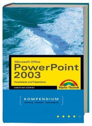 Microsoft Office PowerPoint 2003 - Preistipp: 25 ?: Visualisieren und Präsentieren (Kompendium / Handbuch)