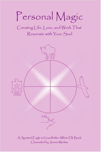 Personal Magic: Creating Life, Love, and Work That Resonate with Your Soul