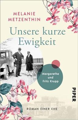 Unsere kurze Ewigkeit: Margarethe und Fritz Krupp. Roman einer Ehe | Historischer Roman über die Matriarchin der Krupp-Dynastie