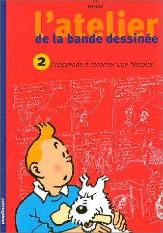 L'atelier de la bande dessinée : avec Hergé. Vol. 2. J'apprends à raconter une histoire