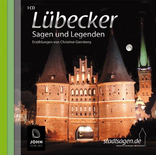 Lübecker Sagen und Legenden: Stadtsagen und Geschichte der Stadt Lübeck