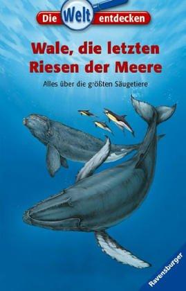 Die Welt entdecken 13: Wale, die letzten Riesen der Meere: Alles über die größten Säugetiere