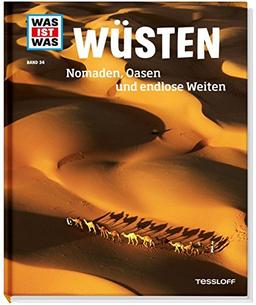 Wüsten. Nomaden, Oasen und endlose Weiten (WAS IST WAS Sachbuch, Band 34)