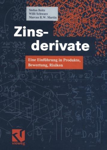 Zinsderivate: Eine Einführung in Produkte, Bewertung, Risiken (German Edition)