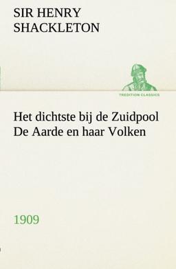 Het dichtste bij de Zuidpool De Aarde en haar Volken, 1909 (TREDITION CLASSICS)